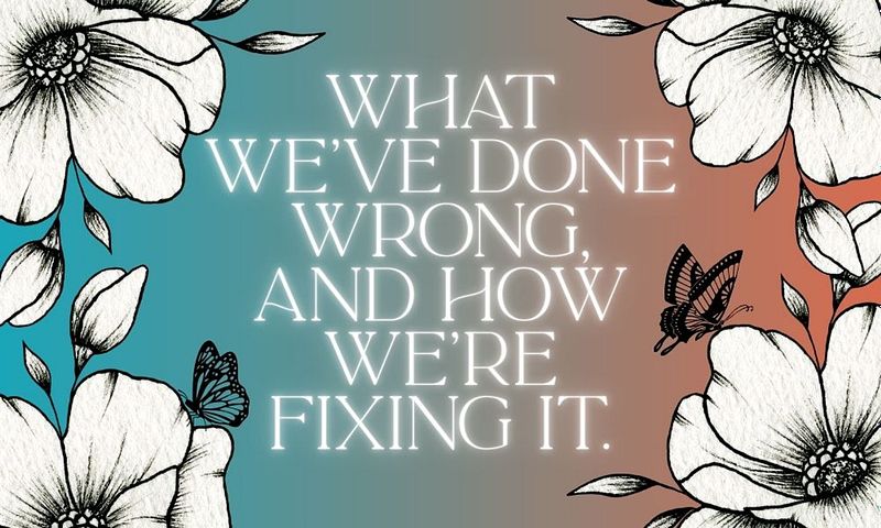 What we've done wrong, and how we're fixing it.